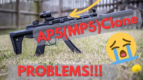 AP5(MP5 Clone)...We Have a Problem!