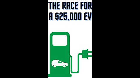 The Race for a $25,000 EV