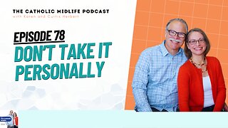 Episode 78 - Don’t take it Personally