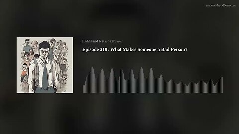WokeNFree Podcast Episode 319: What Makes Someone a Bad Person? (2023)