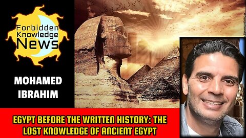 Egypt Before the Written History: The Lost Knowledge Of Ancient Egypt | Mohamed Ibrahim