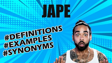 Definition and meaning of the word "jape"