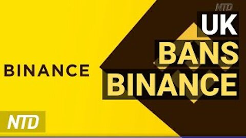 UK Watchdog Bans Binance Exchange; Roberts: “Corporatism” Is Bad, Not Capitalism | NTD Business