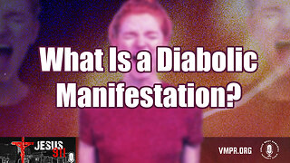 25 Mar 24, Jesus 911: What Is a Diabolic Manifestation?