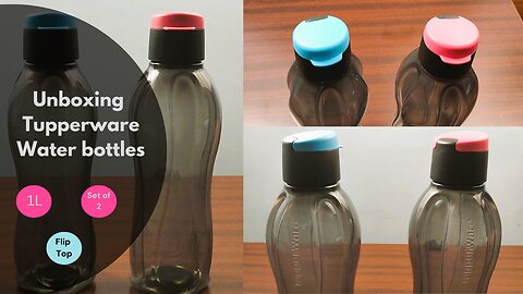 Unboxing Tupperware Aquasafe Xtreme Plastic bottles bought from AMAZON