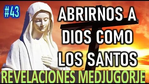 ABRIRNOS A DIOS COMO LOS SANTOS - MENSAJES DE LA VIRGEN MARÍA EN MEDJUGORJE