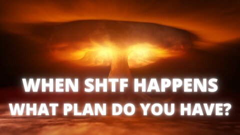 What's your PLAN? When SHTF, you NEED a plan