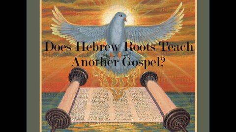 Does Hebrew Roots Teach Another Gospel?