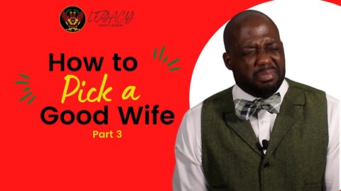 How To Pick A Woman (Tips for Winning at the Marriage Game) --Part 3