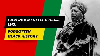 EMPEROR MENELIK II (1844-1913) | Forgotten Black History