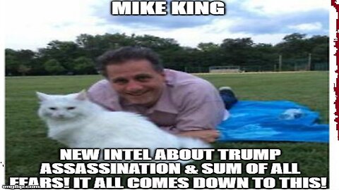 Mike King: New Intel About Trump Assassination & Sum of All Fears!