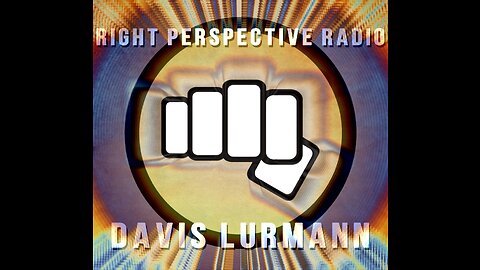 Right Perspective Radio with Davis Lurmann #085 08-Aug-2024