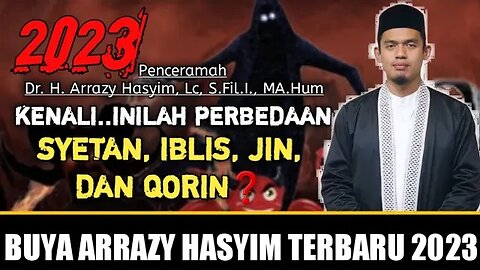 Buya Arrazy Hasyim : Perbedaan Syetan, Iblis, Jin, dan Qorin