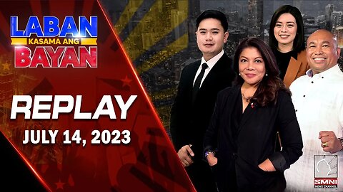 REPLAY | Laban Kasama ang Bayan | July 14, 2023