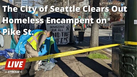 City of Seattle to Clear Another Homeless Encampment Friday on Pike St