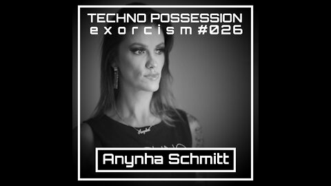 Anynha Schmitt @ Techno Possession | Exorcism #026
