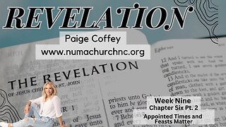 Revelation Chapter Six Part 2 | Appointed Times and Feasts Matter | Paige Coffey | NUMA Church NC