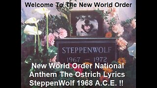 New World Order National Anthem The Ostrich Lyrics By Steppenwolf 1968 A.C.E. !