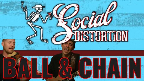 SOCIAL DISTORTION - BALL & CHAIN (cover)