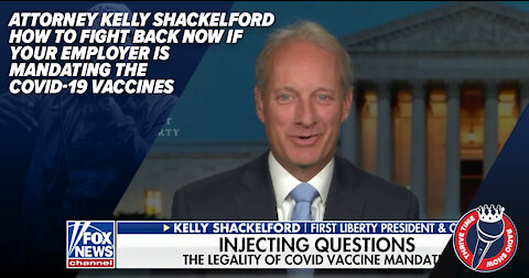 Attorney Kelly Shackelford | How to Fight Back If Your Employer Is Mandating the COVID-19 Vaccines