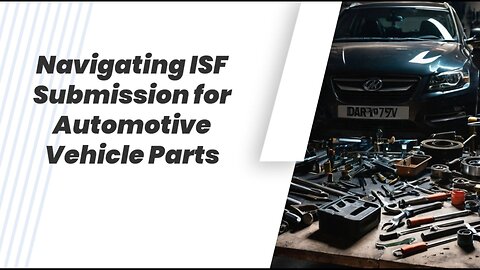 ISF Compliance for Automotive Imports
