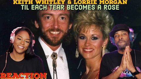 Keith Whitley Lorrie Morgan - “Til each Tear Becomes a Rose” Reaction | Asia and BJ
