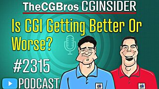 The CGInsider Podcast #2315: "Is CGI Getting Better Or Worse?"