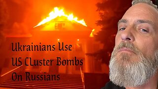 Ukraine Using Biden Supplied Cluster Bombs Against Russian’s