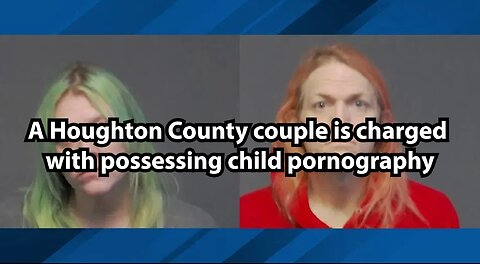 A Houghton County couple is charged with possessing child pornography