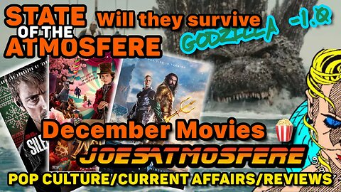 State of the Atmosfere: December Movies! Godzilla Minus 1, Silent Night, Aquaman 2, Wonka, Iron Claw