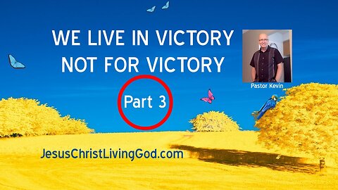 Part3 - WE LIVE IN VICTORY NOT FOR VICTORY - CONNECTING THE DOTS TO CATAPULT YOUR FAITH