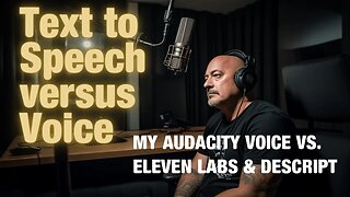 Text-to-Speech Showdown: My Voice vs. Eleven Labs, Descript, and Audacity