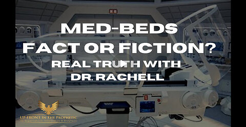 Med-Beds, Fact or Fiction? Real TRUTH with Dr. Rachell