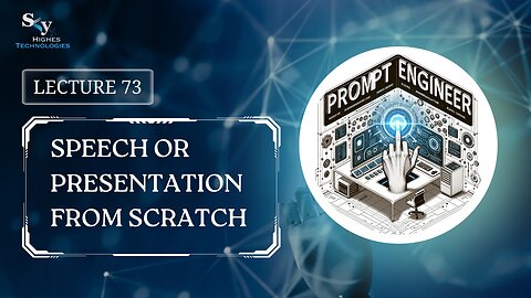 73. Speech or Presentation from Scratch | Skyhighes | Prompt Engineering