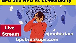 BPD and NPD Distinct PD's vs BPD/NPD Co-Morbidity & Q & A