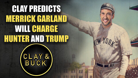 Clay Predicts Merrick Garland Will Charge Hunter and Trump