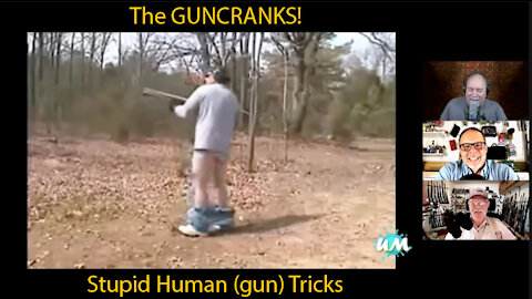 Gun Cranks TV: Stupid Human (gun) Tricks