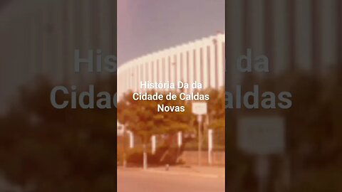 História Da da Cidade de Caldas Novas