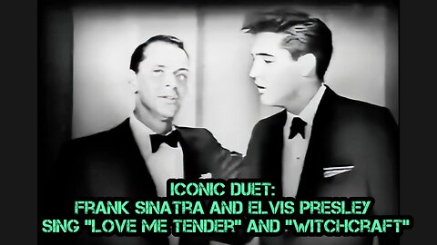 Iconic Duet: Frank Sinatra and Elvis Presley Sing "Love Me Tender" and "Witchcraft"