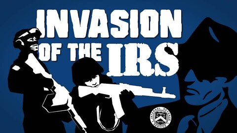Invasion of The IRS!