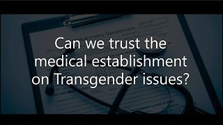 Dr. Mitchell explains why you cant takethe transgender medical recommendation as gospel