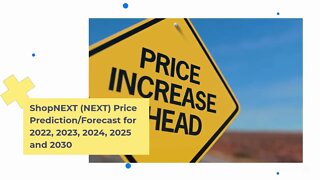 ShopNEXT Price Prediction 2022, 2025, 2030 NEXT Price Forecast Cryptocurrency Price Prediction