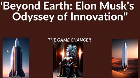 Beyond Earth: Elon Musk's Odyssey of Innovation|| Elon musk story ||The Game Changers