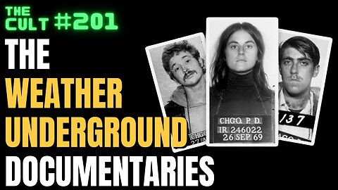 The Cult #201: The Weather Underground Documentaries Watch Party