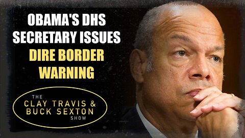 Obama's DHS Secretary Issues Dire Border Warning