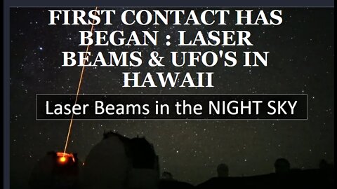 FIRST CONTACT HAS BEGAN: LASER BEAMS & UFO'S IN HAWAII