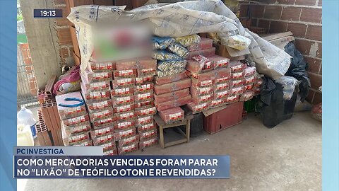 PC Investiga: Como Mercadorias Vencidas foram parar no Lixão de Teófilo Otoni e Revendidas.