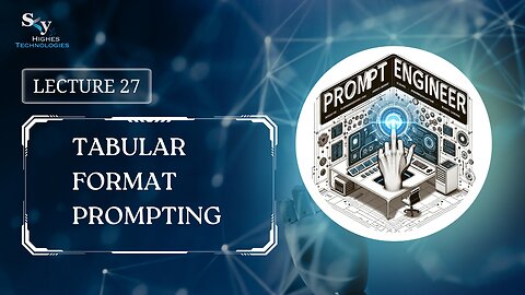 27. Tabular Format Prompting | Skyhighes | Prompt Engineering