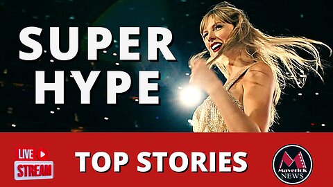 Taylor Swift - Super Bowl Commentary | Maverick News