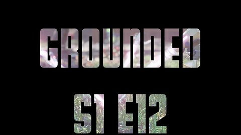 Grounded S1 E12 - We have a sword now!